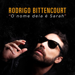 ดาวน์โหลดและฟังเพลง O Nome dela é Sarah พร้อมเนื้อเพลงจาก Rodrigo Bittencourt
