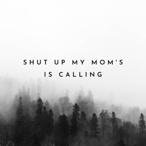 Shup Up My Moms Calling (Remix)
