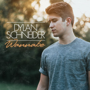 收聽Dylan Schneider的Wannabe歌詞歌曲