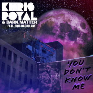 收聽Khris Royal的You Don't Know Me歌詞歌曲