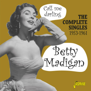 อัลบัม Call Me Darling: The Complete Singles (1953-1961) ศิลปิน Betty Madigan