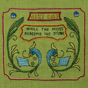 Album While The Moss Redeems The Stone from Alice Rose