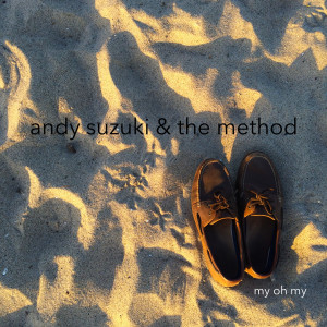 My Oh My dari Andy Suzuki & The Method