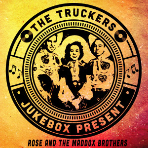 Maddox Brothers And Rose的專輯The Truckers Jukebox Present, Rose and The Maddox Brothers