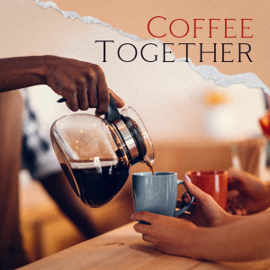 Coffee Together (Relaxing Latin Jazz Lounge for Cafés & Coffee Shops) dari Jazz Instrumental Music Academy