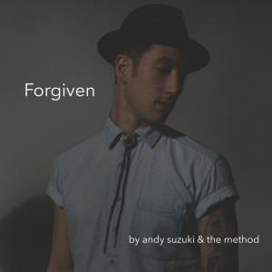 Dengarkan Forgiven lagu dari Andy Suzuki & The Method dengan lirik