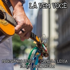 收听Marquinho Lessa的Lá Vem Você - Marquinho Lessa歌词歌曲