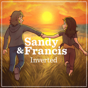 收聽Sandy & Francis的Inverted歌詞歌曲