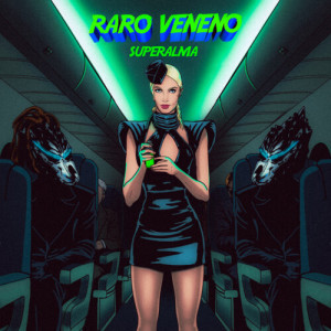Listen to Raro Veneno song with lyrics from Superalma