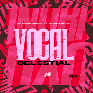 Dengarkan Vocal Celestial (Explicit) lagu dari DJ Jota da DZ7 dengan lirik