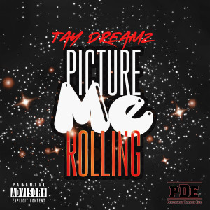 Listen to Picture Me Rollin (Explicit) song with lyrics from Tay Dreamz