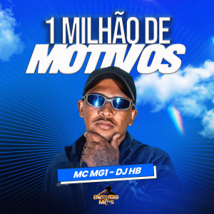 Listen to 1 Milhão de Motivos (Explicit) song with lyrics from MC MG1