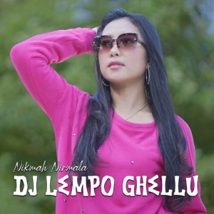 收听Nikmah Nirmala的Dj Lempo Ghellu歌词歌曲