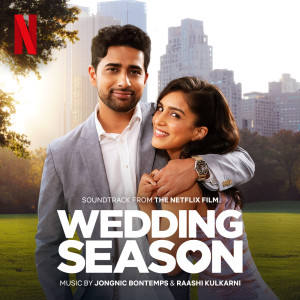Raashi Kulkarni的專輯Wedding Season (Soundtrack from the Netflix Film)