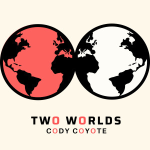 Dengarkan Two Worlds lagu dari Cody Coyote dengan lirik