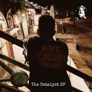 Album The Catalyst - EP (Explicit) from Mike Delinquent Project