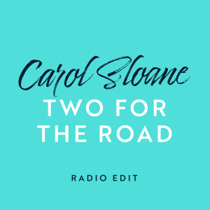 Carol Sloane的專輯Two For The Road (Live / Radio Edit)