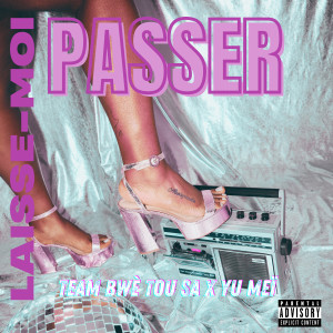 Listen to Laisse moi passer (Explicit) song with lyrics from Team Bwè Tou Sa
