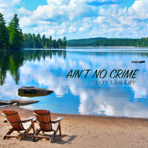 Matt Lashoff的专辑Ain't No Crime