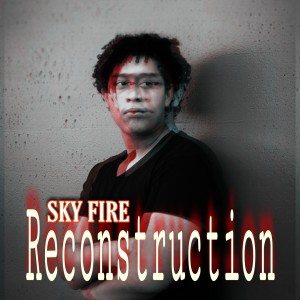 ดาวน์โหลดและฟังเพลง Reconstruction พร้อมเนื้อเพลงจาก Sky Fire