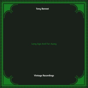 Tony Bennet的专辑Long Ago and Far Away (Hq Remastered)