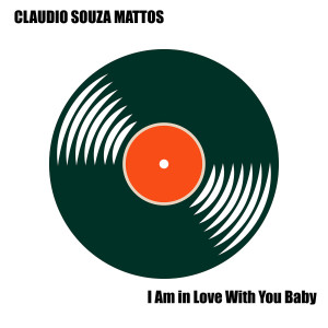 Album I Am in Love With You Baby from Claudio Souza Mattos