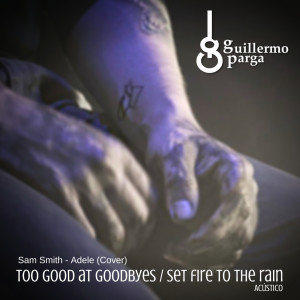 อัลบัม Too Good at Goodbyes / Set Fire to the Rain (Acústico) ศิลปิน Guillermo Parga