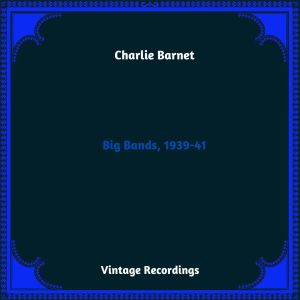 Charlie Barnet的專輯Big Bands, 1939-41 (Hq remastered 2023)