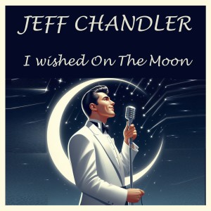 Jeff Chandler的專輯I Wished on the Moon