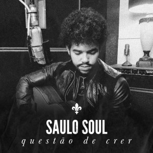Saulo Soul的专辑Questão de Crer Acústico