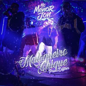 ดาวน์โหลดและฟังเพลง Maloqueiro Chique (Explicit) พร้อมเนื้อเพลงจาก Mc Menor Jon