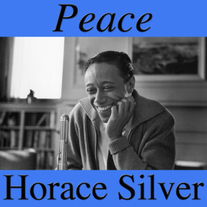 Dengarkan Peace lagu dari Horace Silver dengan lirik