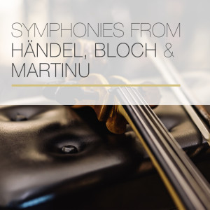 Album Symphonies from Händel, Bloch & Martinu oleh Bohuslav Martinu