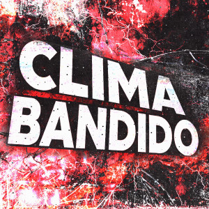 收聽ZWE1HVNDXR的CLIMA BANDIDO (SPED UP|Explicit)歌詞歌曲