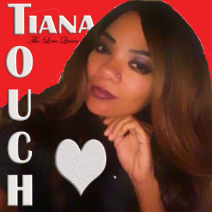 收聽Tiana The Love Queen的Touch歌詞歌曲