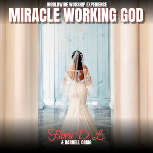 收听Worldwide Worship Experience的Miracle Working God歌词歌曲