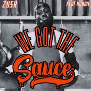 ดาวน์โหลดและฟังเพลง We Got the Sauce (Explicit) พร้อมเนื้อเพลงจาก Zush