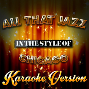 收聽Karaoke - Ameritz的All That Jazz (In the Style of Chicago) [Karaoke Version] (Karaoke Version)歌詞歌曲