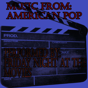 Friday Night At The Movies的專輯Music From: American Pop