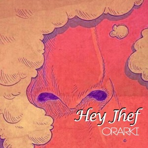 Listen to Hey Jhef (Explicit) song with lyrics from Orarki