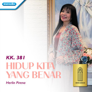 Listen to Hidup Kita Yang Benar kk.381 song with lyrics from Herlin Pirena