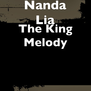 ดาวน์โหลดและฟังเพลง The King Melody พร้อมเนื้อเพลงจาก Nanda Lia