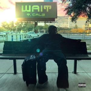 T.Calz的專輯Wait (Explicit)