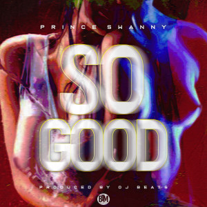 ดาวน์โหลดและฟังเพลง So Good (Explicit) พร้อมเนื้อเพลงจาก Prince Swanny