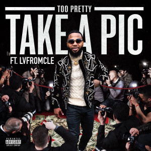 Listen to Take a Pic (Explicit) song with lyrics from Too Pretty