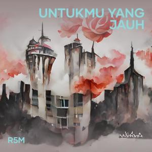 Dengarkan lagu Untukmu Yang Jauh (Live) nyanyian R5M dengan lirik