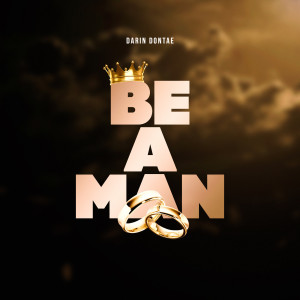Listen to Be a Man song with lyrics from Darin Dontae