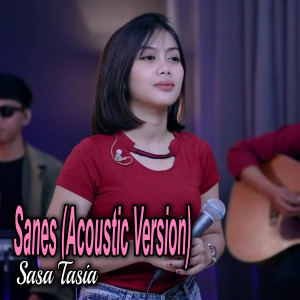 Dengarkan Sanes (Acoustic Version) lagu dari Sasa Tasia dengan lirik