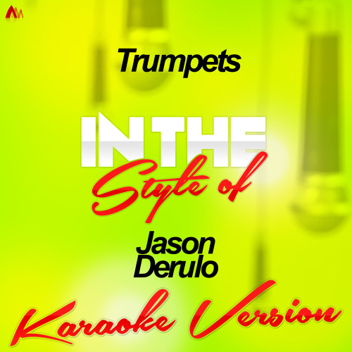 Trumpets (In the Style of Jason Derulo) [Karaoke Version] (Karaoke Version)