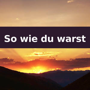 收听So wie du warst的So wie Du warst (Klavierversion)歌词歌曲